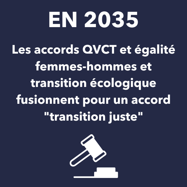 Les accords QVCT et égalité femmes-hommes et transition écologique fusionnent pour un accord "transition juste"