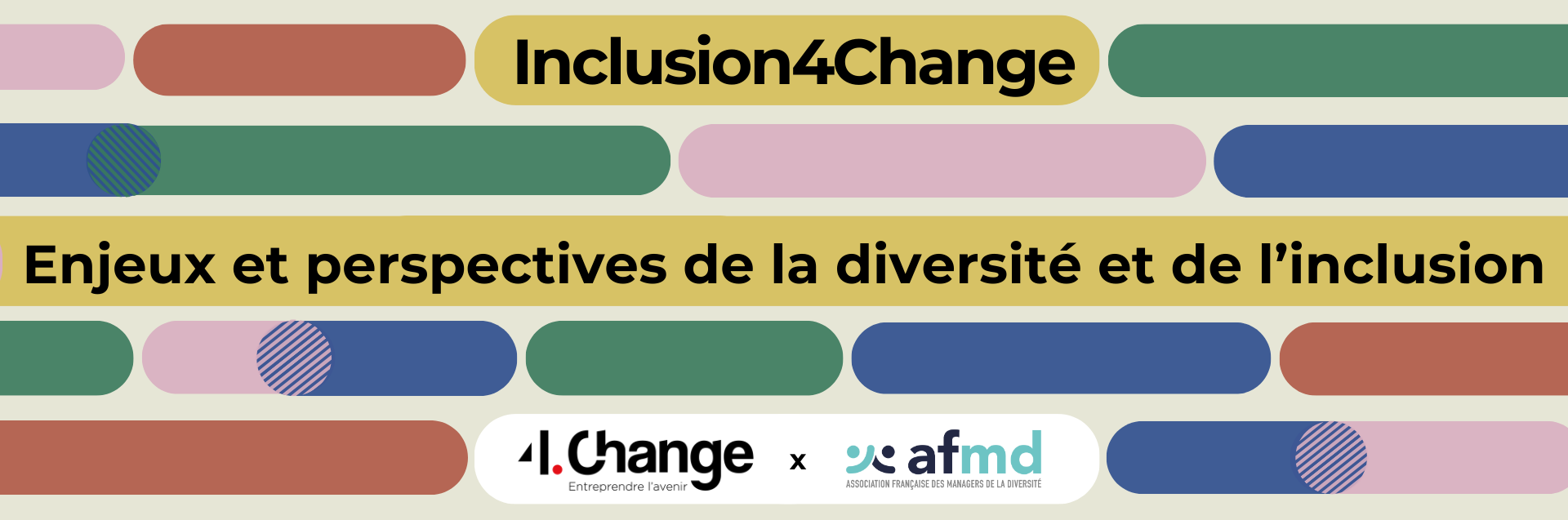 Inclusion4Change Enjeux et perspectives de la diversité et de l'inclusion 4.Change x AFMD