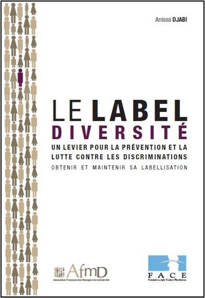 Le Label Diversité, un levier pour la prévention et la lutte contre les  discriminations. Obtenir et maintenir sa labellisation"