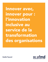 Innover avec, innover pour : l’innovation inclusive au service de la transformation des organisations